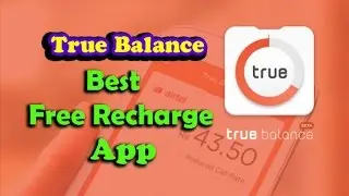 #Free Recharge App - True Balance App - Earn Unlimited Free Mobile Recharge