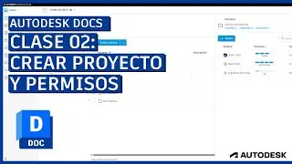 Curso de Autodesk Docs #2 - Crear proyecto en Docs y definir permisos | ACC
