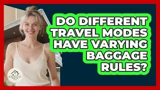 Do Different Travel Modes Have Varying Baggage Rules?