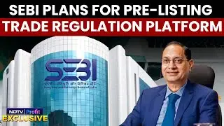 SEBI Plans To Regulate Pre-Listing Trade Of IPO-Bound Firms | NDTV Profit Exclusive
