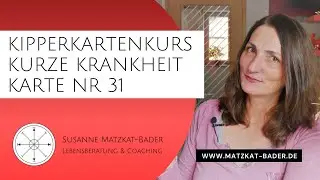 Kipperkarten legen lernen: Kipperkarte Nr 31 Kurze Krankheit,  Bedeutung f&uuml;r Aff&auml;re.