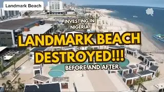LANDMARK BEACH BEFORE VS AFTER DEMOLITION. $30 MILLION!! IS INVESTING IN NIGERIA STILL AN OPTION?
