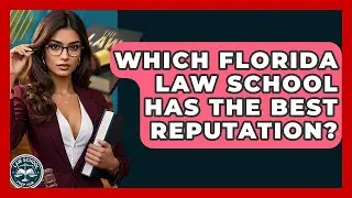 Which Florida Law School Has The Best Reputation? - Law School Prep Hub