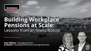 Building Workplace Pensions at Scale: Lessons from an Island Rollout | Sovereign Pension Services