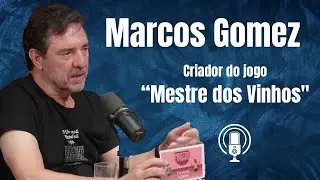 EP#57 - O MESTRE DOS VINHOS, Marcos Gomez o criador do jogo de tabuleiro de vinhos