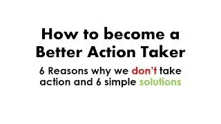 How to Become a Better Action Taker