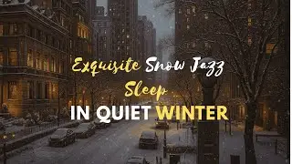 Exquisite Snow Jazz Sleep in Quiet Winter - Gentle Relaxing Piano Jazz for Peaceful Mood, Deep Sleep