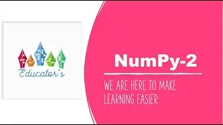 Indexing, Accessing, Slicing an Array using NumPy| NumPy-2| by Educator's