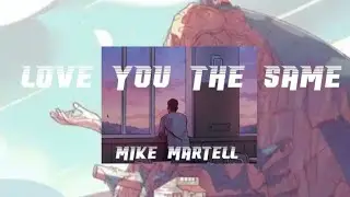Mike martell - Love you the same ( lyrics )
