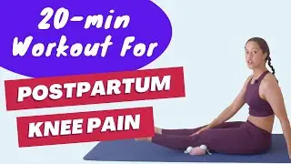 Get Rid Of Knee Pain After Having A Baby | 20-min Workout