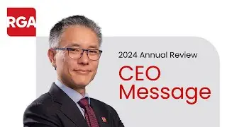 RGA 2024 Annual Review: Message from the CEO