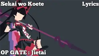 OP 2 GATE:Jietai | [Sekai wo Koete] (Lyrics)