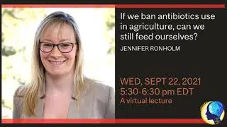 If we ban antibiotics use in agriculture, can we still feed ourselves? - Professor Jennifer Ronholm