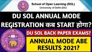 DU SOL ANNUAL MODE ADMISSION 2021? DU SOL BACK PAPER EXAMS 2021? DU SOL ANNUAL MODE RESULTS 2021?
