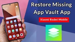 How to Restore Missing App Vault App in Xiaomi Redmi Mobile?