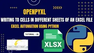 Excel Automation Tutorial - 10 | Writing Data to Different Sheets of Same Excel | openpyxl | Python