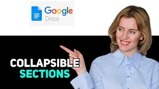 How to Make Collapsible Sections in Google Docs 2025