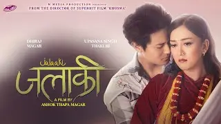 Jalaaki | Dhiraj Magar | Upasana Singh Thakuri | Sonam Topden | Sahara Limbu | 2025 | 2082 |