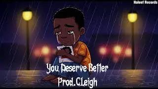 CLeigh _ Official _-_ You _ Deserve _ Better -_- Official _ Audio .