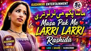 Masa Pak Me Larri Larri || Rashida || Kashmiri Folk Song