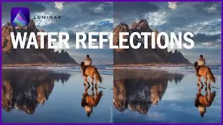 Luminar AI - Sky / Water Reflections!