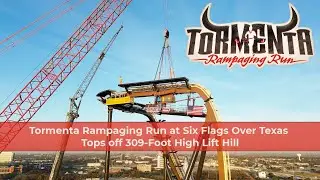 Tormenta Rampaging Run at Six Flags Over Texas Tops off 309 Foot High Lift Hill