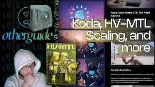Kodamara Scaling, Otherside Koda Cam update, HV-MTL EVO 2 Peeks.
