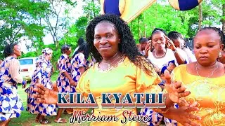 KILA KYATHI - MIRRIAM STEVE (OFFICIAL 4K VIDEO)