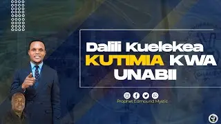 JOHN HECHE | DALILI KUELEKEA KUTIMIA KWA UNABII | PROPHET EDMOUND MYSTIC