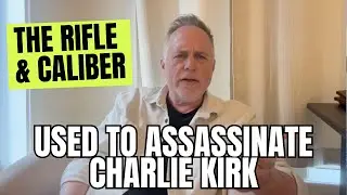 The Make Of Rifle & Caliber Used To Assassinate Charlie Kirk