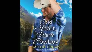 Cold Heart, Warm Cowboy by Caitlin Crews | Full Audiobook