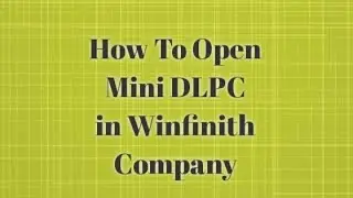 How To Open Mini DLPC in Winfinith Company