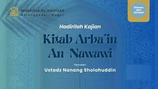 LIVE &bull; Syarah Kitab Arba'in An-Nawawi  | Ustadz Nanang Sholahuddin