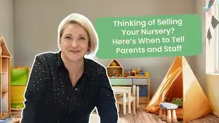 Thinking of Selling Your Nursery? Here&rsquo;s When to Tell Parents and Staff