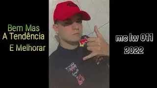 MC LW 011 Bem Mas A Tendecia E Melhorar Lan&ccedil;amento 2022 DJ RVL
