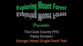 Palos Division Orange (West) Singletrack Trails - Exploring Mount Forest (2017)