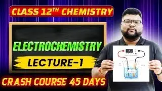 Electrochemistry lecture1 crash  course -Kt sir