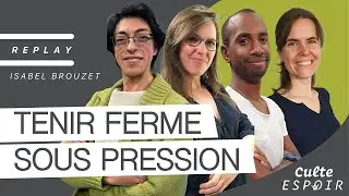 Tenir Ferme sous pression | Culte Espoir avec Isabel Brouzet, Amandine, Brillant et Marylin 23.03.24