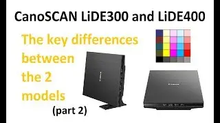 Canoscan LiDE300 LiDE400 (часть 2) — различия между моделями, основные характеристики — см. ЧАСТЬ...
