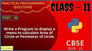 #10 Python Program to Calculate Area and Perimeter of Circle | Using if-else Statements | Class 11