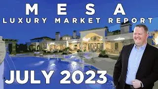 Mesa | July 2023 Luxury Market Report