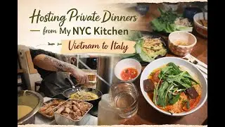 Cooking Vietnamese & Italian Food From My NYC Kitchen | Hosting Private Dinners