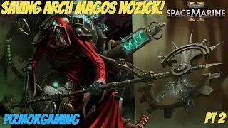 Space Marine 2: Saving Arch Magos Nozick! Pt 2