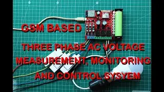 GSM BASED THREE PHASE AC VOLTAGE MEASUREMENT, MONITORING AND CONTROL SYSYEM