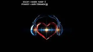 PİYANİST: Amir Türkmen 🎹 Solist : Hasen yusef 🎙️  -