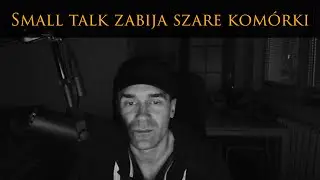 Small talk zabija szare kom&oacute;rki