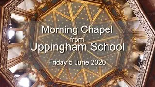 Morning Chapel on Friday 5 June 2020, led by the Assistant Chaplain