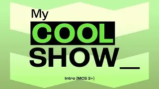 My Cool Show - Official Intro (MCS 3+)
