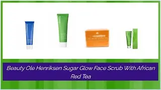 Beauty Ole Henriksen Sugar Glow Face Scrub With African Red Tea - Daring Reviews