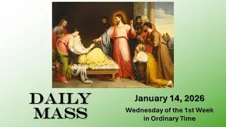 [5-Min Daily Mass with Sacred Art] January 14, Wednesday of the 1st Week in Ordinary Time
